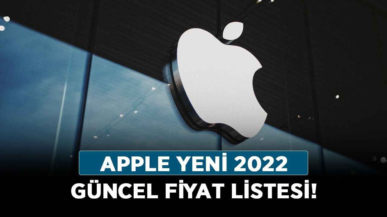2022 Apple zam mı geldi? Apple yeni, 2022 güncel fiyat listesi!